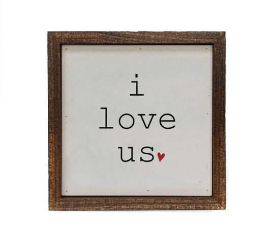 6x6 “I love us” sign